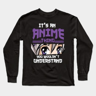 its anime thing you wouldnt understand Long Sleeve T-Shirt